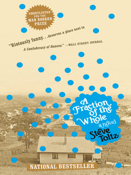 Title details for A Fraction of the Whole by Steve Toltz - Available
